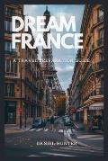 Dream France: A Travel Preparation Guide