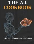 The A.I. Cookbook: The Martin Family Heirloom Cookbook Series