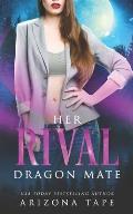 Her Rival Dragon Mate: A Fated Mates Paranormal Romance
