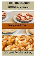 Comprehensive Guide in Mini Pie: DIY book for pies making