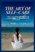 The Art of Self-Care: The techniques for leading a balanced life