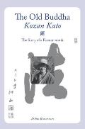 The Old Buddha, Kozan Kato: The Story of a Farmer-monk