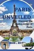 Paris Unveiled: Discover the Hidden Gems of Paris