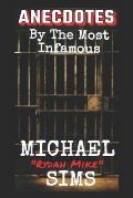 Anecdotes: By The Most Infamous Michael Ridah Mike Sims