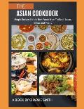The Asian Cookbook: Simple recipes for the best foods from Thailand, Japan, China and more