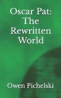 Oscar Pat: The Rewritten World (Oscar Pat Book 5)