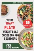 The Smart Plate: Over 100 Tasty Weight Loss Recipes and a 60-Day Meal Plan for Your Best Body Yet