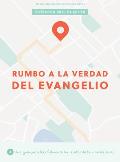 Rumbo a la Verdad del Evangelio - Estudio B?blico Para J?venes Con Videos: Una Gu?a Para Leer Fielmente Los Relatos de la Vida de Jes?s