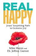 Real Happy: Jesus' Surprising Path to Genuine Joy