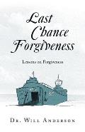 Last Chance Forgiveness: Lessons on Forgiveness