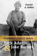 Hemingway's Earliest Heroes Nick Adams and Jake Barnes