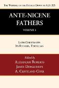 Ante-Nicene Fathers: Translations of the Writings of the Fathers Down to A.D. 325, Volume 3: Latin Christianity: Its Founder, Tertullian