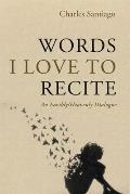 Words I Love to Recite: An Earthly/Heavenly Dialogue