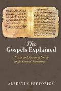 The Gospels Explained: A Novel and Rational Guide to the Gospel Narratives