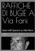 RAFFICHE DI BUGIE A Via Fani: Stato e BR Sparano su Aldo Moro