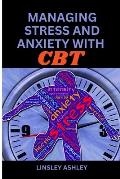 Managing Stress and Anxiety with Cognitive Behavioral Therapy