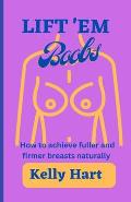 Lift 'em boobs: How to achieve fuller and firmer breasts naturally