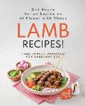 Get Ready for an Explosion of Flavor with These Lamb Recipes!: Lamb Dishes Designed for Everyday Use