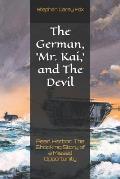 The German, 'Mr. Kai, ' and The Devil: Pearl Harbor: The Shocking Story of a Missed Opportunity
