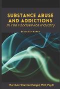 SUBSTANCE ABUSE AND ADDICTIONS - IN THE FOODSERVICE INDUSTRY - Research Paper