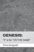 Genesis: I is for IN THE CAGE