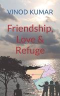 Friendship, Love and Refuge