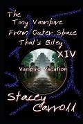 The Tiny Vampire From Outer Space That's Bitey XIV: Vampire Vacation