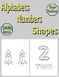Alphabets Numbers Shapes: Coloring Book for Toddlers