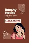 Beauty Hacks: Quick Tips and Tricks for Looking Your Best