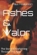 Ashes & Valor: The Story of Firefighting Through The Ages