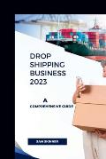 Drop Shipping Business 2023: A Comprehensive Guide