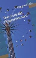 The Cure for Disgruntlement