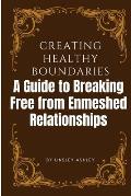 Creating Healthy Boundaries: A Guide to Breaking Free from Enmeshed Relationships