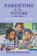 Parenting for the Future: Raising Children in a Technology-Driven World