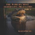 The World's Most Terrifying Predators Part 3
