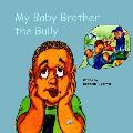My Baby Brother the Bully