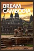 Dream Cambodia: A Travel Preparation Guide