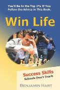 Win Life: Success Skills Schools Don't Teach