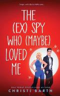 The (ex) Spy Who (maybe) Loved Me