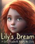 Lily's Dream - A Girl's Mission to Reach the Stars