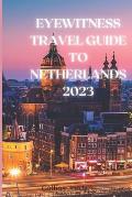 Eyewitness Guide To The Netherlands: Uncovering the Hidden Gems of the Netherlands: A Travel Guide