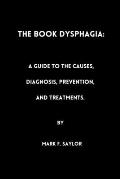 The book Dysphagia: : A Guide to the Causes, Diagnosis, Prevention and Treatments