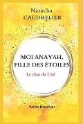 Moi Anayah, fille des ?toiles: Le clan du Ciel