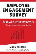 Employee Engagement Survey: Busting The Survey Myths That Are Undermining Your Results