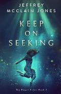 Keep on Seeking: A Supernatural Christian Novel