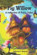 Fig Willow: A collection of Fairy Tales Book 6