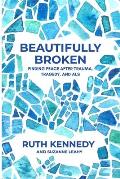 Beautifully Broken: Finding Peace After Trauma, Tragedy, and ALS