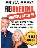 Reinventing Yourself After 50: Empowering Strategies for Embracing Change and Living Your Best Life
