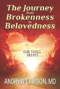 The Journey from Brokenness to Belovedness: Our Three Selves