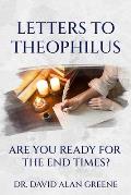 Letters to Theophilus: Are You Ready For The End Times?